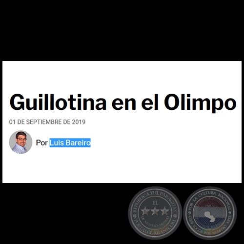GUILLOTINA EN EL OLIMPO - Por LUIS BAREIRO - Domingo, 01 de Septiembre de 2019